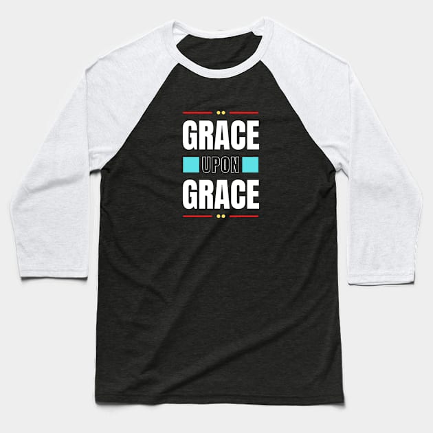 Grace Upon Grace | Christian Typography Baseball T-Shirt by All Things Gospel